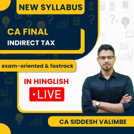 CA Final Indirect Tax Exam-oriented & fastrack Batch By CA Sidhhesh Valimbe  CA Final Indirect Tax Exam-oriented & fastrack Batch By CA Sidhhesh Valimbe