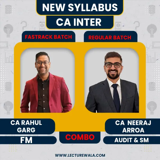 CA Inter FM Fastrack Batch by CA Rahul Garg and Audit & SM Regular Batch By CA Neeraj Arora