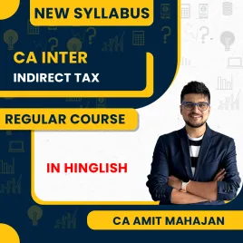 CA Amit Mahajan Indirect Tax (IDT) Regular Batch For CA Inter CA Amit Mahajan Indirect Tax (IDT) Regular Batch For CA Inter