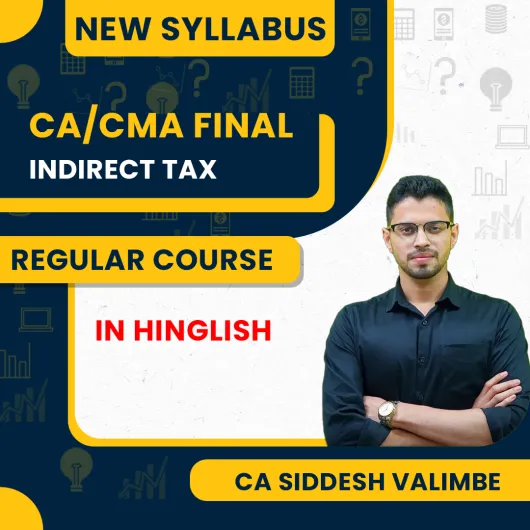 CA/CMA Final Indirect Tax Regular Batch By CA Siddhesh Valimbe