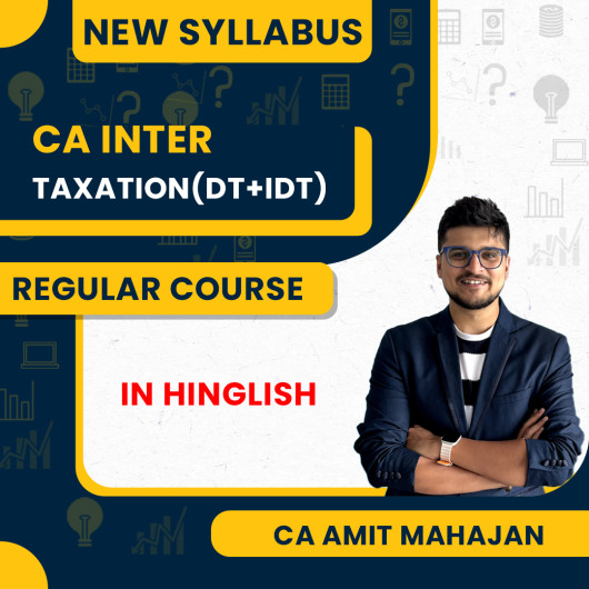 CA Inter Taxation (Regular Batch) For Jan 2026 Exams By CA Amit Mahajan