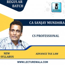 CS Professional Advance Tax Law Regular Course : Video Lecture + Study Material by CA Sanjay Mundhra (For June & Dec 2023)