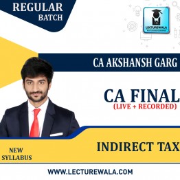 CA Final Indirect Tax Live + Recorded Regular Course By  CA Akshansh Garg :Online Live Classes