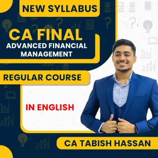 CA Tabish Hassan Advanced Financial Management Regular Batch In English For CA Final