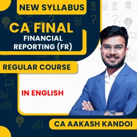 CA Aakash Kandoi Financial Reporting (FR) For CA Final: Regular Online Classes CA Aakash Kandoi Financial Reporting (FR) For CA Final: Regular Online Classes