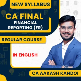 CA Aakash Kandoi Financial Reporting (FR) For CA Final: Regular Online Classes CA Aakash Kandoi Financial Reporting (FR) For CA Final: Regular Online Classes