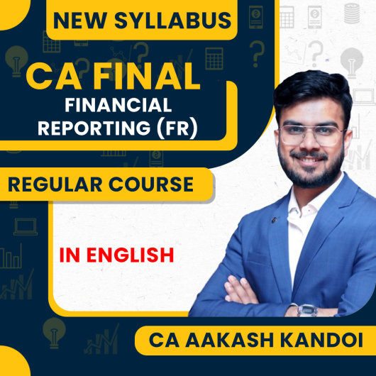 CA Aakash Kandoi Financial Reporting (FR) For CA Final: Regular Online Classes 