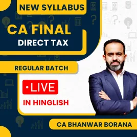 CA / CMA Final Direct Tax New Live Regular Course By CA Bhanwar Borana : ONLINE CLASSES. 