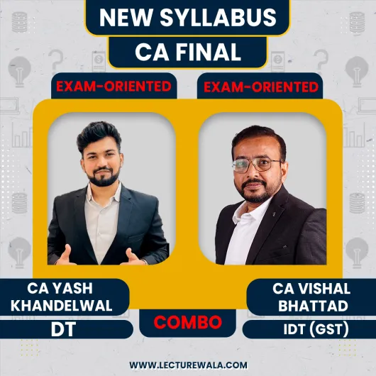  CA Yash Khandelwal Direct Tax & CA Vishal Bhattad Indirect Taxation (GST) Exam Oriented Batch For CA FINAL