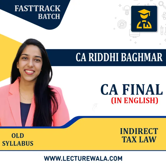 CA Final Indirect Tax Law Fast Track By CA Riddhi Baghmar: Online Classes.