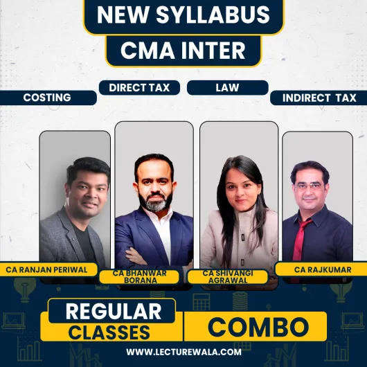 CA Rajkumar IDT, CA Bhanwar Borana DT, CA Ranjan Periwal Costing & CA Shivangi Agrawal Law Regular Batch Combo Classes For CMA Inter 