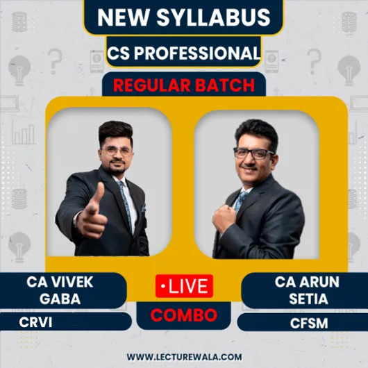 CS Professional CRVI+CFSM Regular Batch By CA Vivek Gaba & CA Arun Setia : Online classes