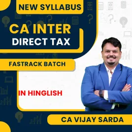 CA Inter Direct Tax Fastrack Live Batch New Syllabus By CA Vijay Sarda : Online Classes