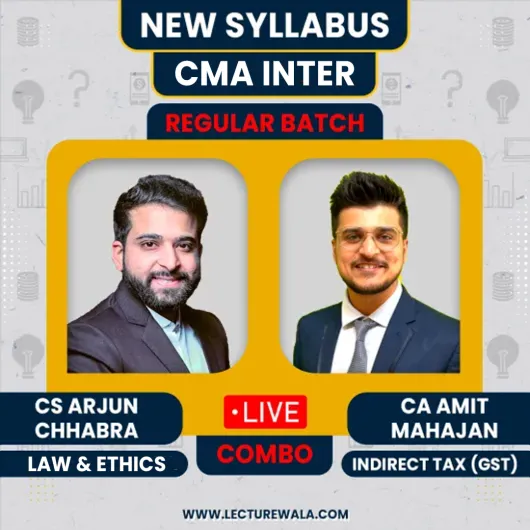 CS Arjun Chhabra Law & Ethics & CA Amit Mahajan Indirect Tax (GST) Regular Online Classes For CMA Inter