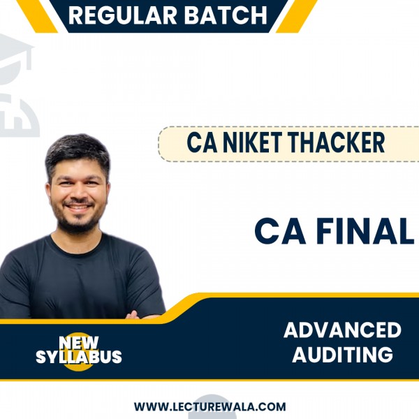 CA Final Advanced Auditing (New Scheme) Regular Batch By CA Niket Thacker: Online Classes