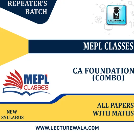 CA FOUNDATION - ALL PAPERS WITH MATHS - REPEATER'S BATCH By Mepl Classes: Online Classes.