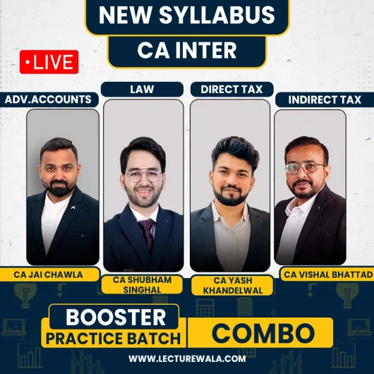 CA Inter Group - 1 Booster Practice Batch By CA Jai Chawla, CA Shubham Singhal, CA Yash Khandelwal & CA Vishal Bhattad CA Inter Group - 1 Booster Practice Batch By CA Jai Chawla, CA Shubham Singhal, CA Yash Khandelwal & CA Vishal Bhattad