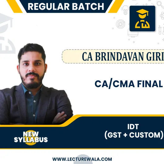 CA / CMA Final New Syllabus IDT (GST + Custom) Regular Course by CA Brindavan Giri: Pen drive / Google drive.