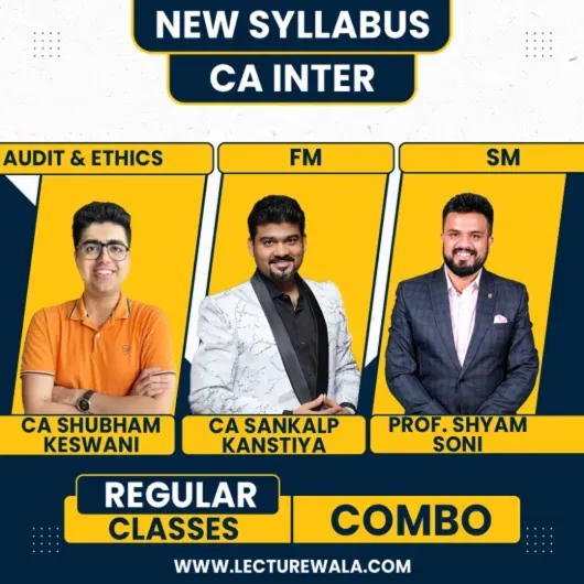 CA Inter FM-SM & Auditing & Ethics By CA Shubham Keswani & CA Sankalp Kansitya & Prof. Shyam Soni Regular Batch For CA Inter CA Inter FM-SM & Auditing & Ethics By CA Shubham Keswani & CA Sankalp Kansitya & Prof. Shyam Soni Regular Batch For CA Inter