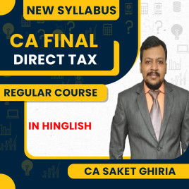 CA Saket Ghiria Direct Tax Complete Coverage Batch For CA Final Online Classes