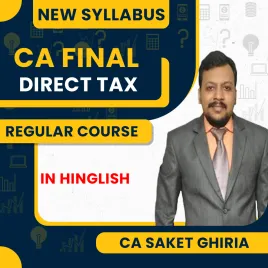 CA Saket Ghiria Direct Tax Complete Coverage Batch For CA Final Online Classes