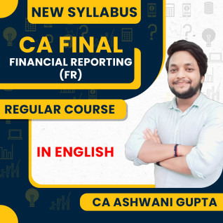 CA Ashwani Gupta Financial Reporting (FR) Regular Classes For CA Final Online Classes CA Ashwani Gupta Financial Reporting (FR) Regular Classes For CA Final Online Classes