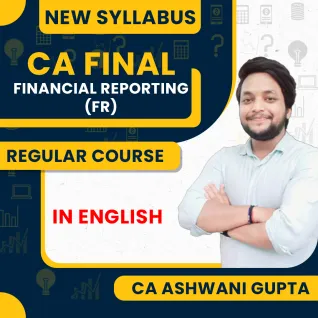 CA Ashwani Gupta Financial Reporting (FR) Regular Classes For CA Final Online Classes CA Ashwani Gupta Financial Reporting (FR) Regular Classes For CA Final Online Classes