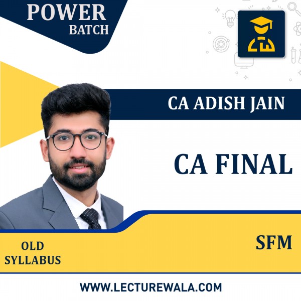 CA Final SFM LIVE POWER Batch by CA Adish Jain : Online Live Classes For Nov 2023