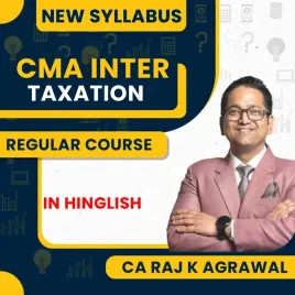 CA Raj K Agrawal Paper 7 – Direct Tax & Indirect Taxation Regular Batch For CMA Inter Group I CA Raj K Agrawal Paper 7 – Direct Tax & Indirect Taxation Regular Batch For CMA Inter Group I