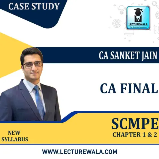 CA Final SCMPE Chapter 1 & 2 Fresh Recording Chapterwise Course Unlimited Views & 01 Months By CA Sanket Jain : Online classes.