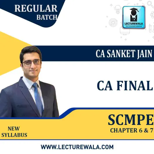 CA Final SCMPE Chapter 6 & 7 Fresh Recording Chapterwise Course Unlimited Views & 01 Months By CA Sanket Jain : Online classes.