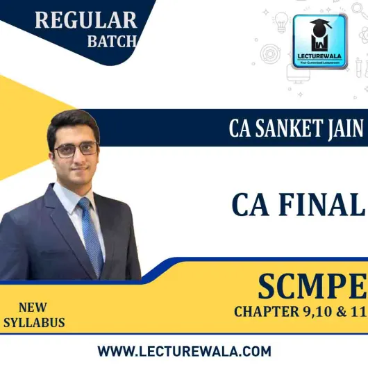CA Final SCMPE Chapter 9 & 10 &11 Fresh Recording Chapterwise Course Unlimited Views & 01 Months By CA Sanket Jain : Online classes.