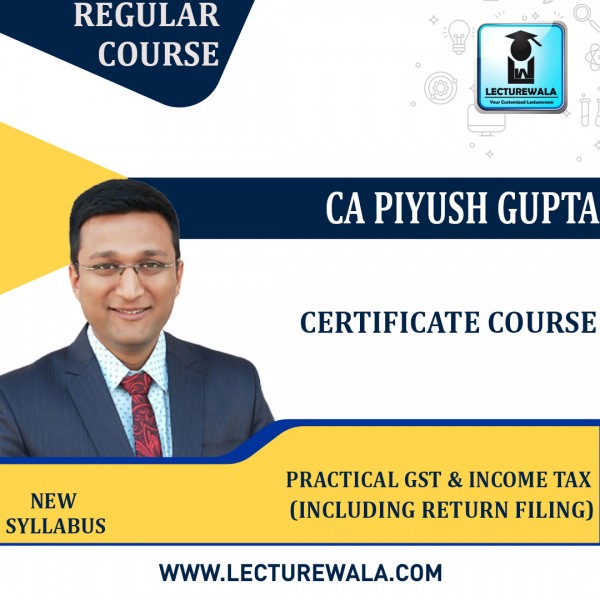 Practical GST & Income Tax Combo - Certification inlcuding Return Filing By CA PIYUSH GUPTA