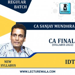 CA Final IDT Regular Course : Video Lecture + Study Material by CA Sanjay Mundhra : Online Classes
