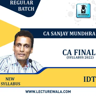 CA Final IDT Regular Course : Video Lecture + Study Material by CA Sanjay Mundhra : Online Classes CA Final IDT Regular Course : Video Lecture + Study Material by CA Sanjay Mundhra : Online Classes