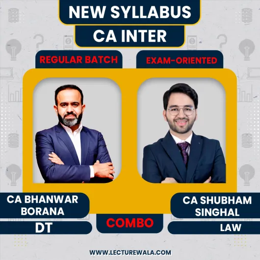 CA Inter Direct tax Regular Batch By CA Bhanwar Borana & Law Exam-Oriented By CA Shubham Singhal 