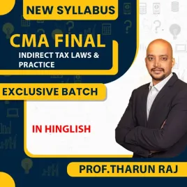 CMA Final New Syllabus Indirect Tax Laws & Practice Exclusive Batch By Prof.Tharun Raj  CMA Final New Syllabus Indirect Tax Laws & Practice Exclusive Batch By Prof.Tharun Raj
