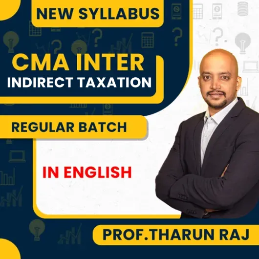 CMA Inter New Syllabus Indirect Taxation | Paper 7B Regular Batch In English By Prof. Tharun Raj 