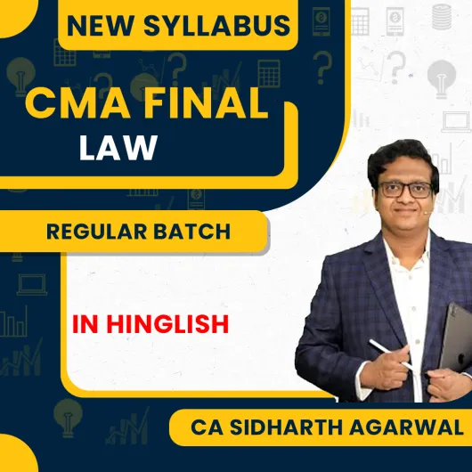 CMA Final Law New Syllabus Regular Batch By CA Siddharth Agarwal : Online Live Classes.