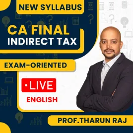 CA Final Indirect Tax New Syllabus Exam-Oriented Batch By Prof.Tharun Raj : Online Classes May / Sep 2026 CA Final Indirect Tax New Syllabus Exam-Oriented Batch By Prof.Tharun Raj : Online Classes May / Sep 2026