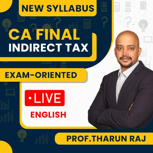 CA Final Indirect Tax New Syllabus Exam-Oriented Batch By Prof.Tharun Raj : Online Classes May / Sep 2026 CA Final Indirect Tax New Syllabus Exam-Oriented Batch By Prof.Tharun Raj : Online Classes May / Sep 2026