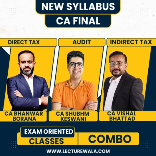 CA FInal Taxation & Audit Exam Oriented-Fastrack Batch By CA Bhanwar Borana & CA Vishal Bhattad & CA Shubham Keswani 