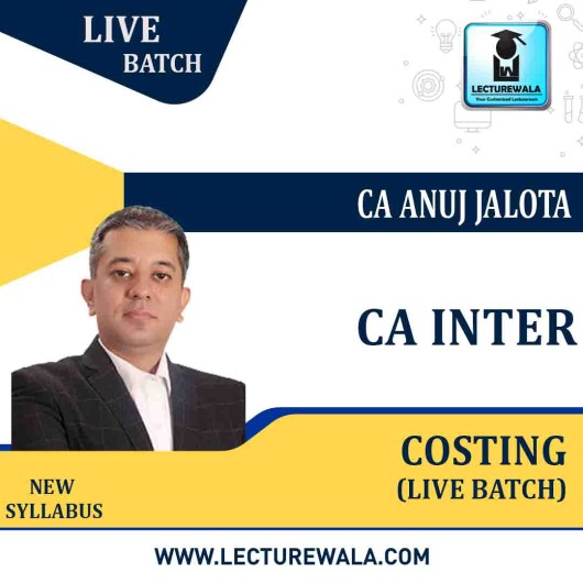 CA Inter Costing Regular Course Latest Recording : Video Lecture + Study Material By CA Anuj Jalota (For May / Nov. 2021)