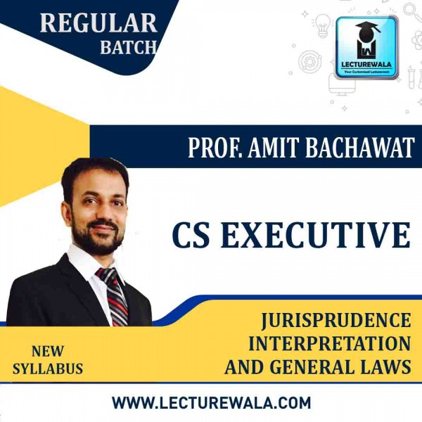 CS Executive Jurisprudence Interpretation And General Law New Syllabus Regular Course By Amit Bachhawat: Online classes