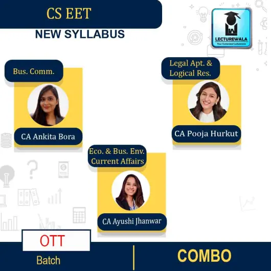 CS EET All Subject Combo OTT Batch : Video Lecture + Study Material By CA Ankita Bora, CA Pooja Hurkat & CA Ayushi Jhanwar (For NOV 2021 / MAY 2022 / NOV 2022 )