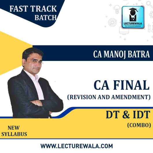 CA Final IDT Revision Cum Amendment  : Video Lecture + Study Material by CA Manoj Batra (For MAY 2021 TO NOV.2021)