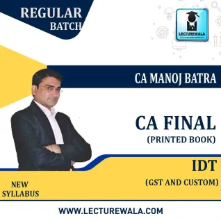 CA Final IDT (GST + Custom) : Study Material by CA Manoj Batra (For Nov. 2021 & May 2021) CA Final IDT (GST + Custom) : Study Material by CA Manoj Batra (For Nov. 2021 & May 2021)