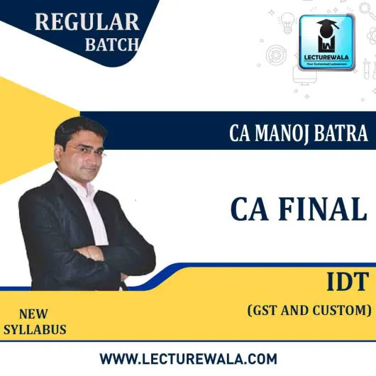 CA Final IDT (GST + Custom) New Recording Regular Course : Video Lecture + Study Material by CA Manoj Batra (For Nov.2021)