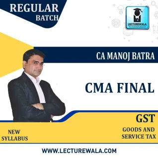 CMA Final GST Regular Course : Video Lecture + Study Material by CA Manoj Batra (For JUNE 2021 TO DEC.2021) CMA Final GST Regular Course : Video Lecture + Study Material by CA Manoj Batra (For JUNE 2021 TO DEC.2021)
