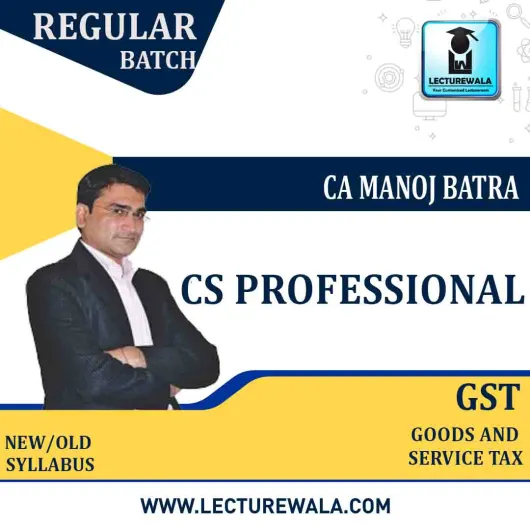 CS Professional Advanced Tax Laws New & Old Syllabus : Video Lecture + Study Material by CA Manoj Batra (For JUNE 2021 TO DEC.2021)